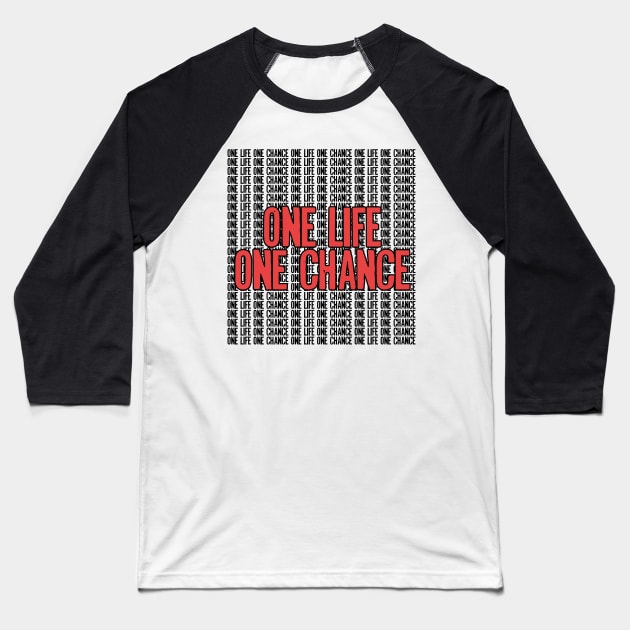 One Life One Chance Baseball T-Shirt by Spacamaca